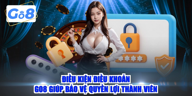 Điều kiện điều khoản GO8 giúp bảo vệ quyền lợi thành viên 